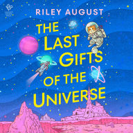 The Last Gifts of the Universe: A Novel