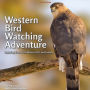 Western Bird Watching Adventure: Exploring Birds of the Western U.S. and Canada