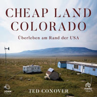 Cheap Land Colorado: Überleben am Rand der USA