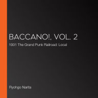 Baccano!, Vol. 2: 1931 The Grand Punk Railroad: Local
