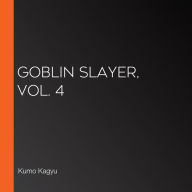 Goblin Slayer, Vol. 4