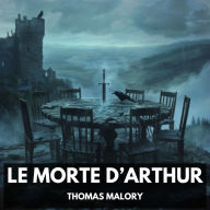 Le Morte d'Arthur (Unabridged)