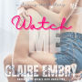 Watch Me: A Steamy Workplace Romance Short Story