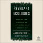 Revenant Ecologies: Defying the Violence of Extinction and Conservation