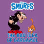 The Bad Idea of Gargamel