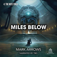 12 Miles Below IV: The Mite Forge: (A Progression Fantasy Epic)