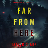 Far From Here (A Mary Cage FBI Suspense Thriller-Book 1): Digitally narrated using a synthesized voice