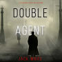 Double Agent (A Tyler Wolf Historical Espionage Thriller-Book 1): Digitally narrated using a synthesized voice