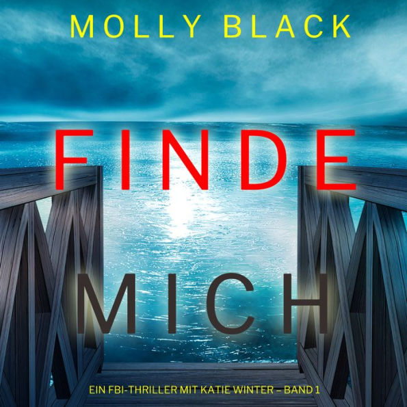 Finde Mich (Ein FBI-Thriller mit Katie Winter - Band 1): Erzählerstimme digital synthetisiert