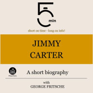 Jimmy Carter: A short biography: 5 Minutes: Short on time - long on info!