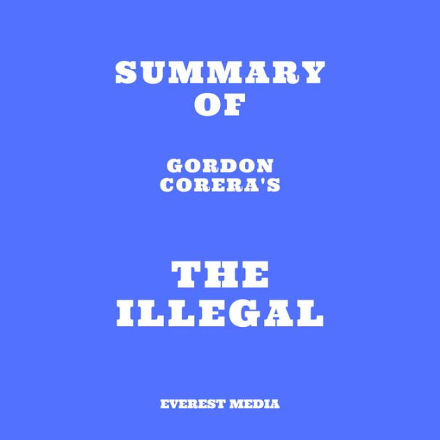 Summary of Gordon Corera's The Illegal (Abridged) by Everest Media