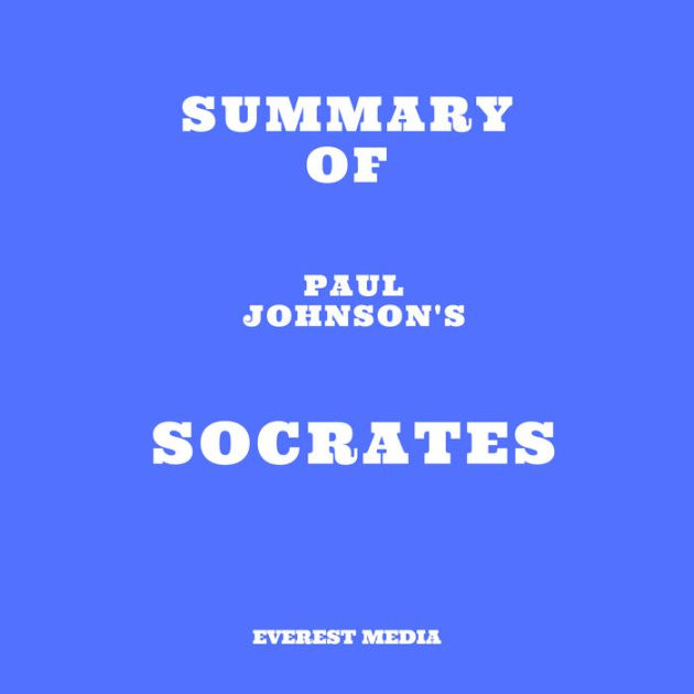 Summary Of Paul Johnson's Socrates (abridged) By Everest Media, Digital 