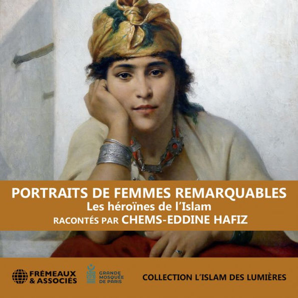 Portraits de femmes remarquables - Les héroïnes de l'Islam