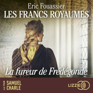 Les Francs royaumes - La fureur de Frédégonde - Tome 2