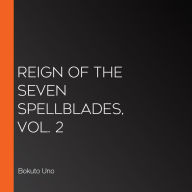 Reign of the Seven Spellblades, Vol. 2