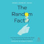 The Random Factor: How Chance and Luck Profoundly Shape Our Lives and the World around Us