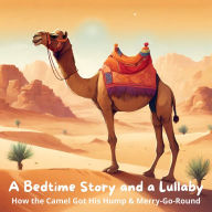 A Bedtime Story and a Lullaby: How the Camel Got His Hump & Merry-Go-Round
