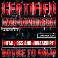 Certified Web Developer: Novice To Ninja: HTML, CSS and JavaScript