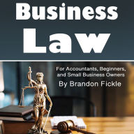 Business Law: For Accountants, Beginners, and Small Business Owners