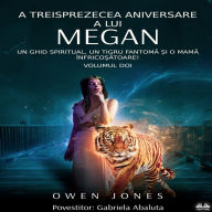 A treisprezecea aniversare a lui Megan: Un ghid spiritual, un tigru fantom¿ ¿i o mam¿ înfrico¿¿toare!