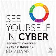 See Yourself in Cyber: Security Careers Beyond Hacking