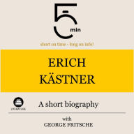 Erich Kästner: A short biography: 5 Minutes: Short on time - long on info!