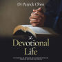 The Devotional Life: Cultivating an Intimate Relationship with God through His Word and Prayer