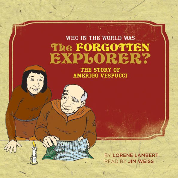 Who in the World Was The Forgotten Explorer?: The Story of Amerigo Vespucci: Audiobook