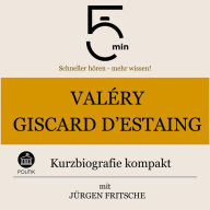 Valéry Giscard d'Estaing: Kurzbiografie kompakt: 5 Minuten: Schneller hören - mehr wissen!