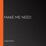 Make Me Need