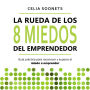 La Rueda de los 8 miedos del emprendedor: guia práctica para reconocer y superar el miedo a emprender