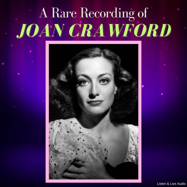 A Rare Recording Of Joan Crawford By Joan Crawford 