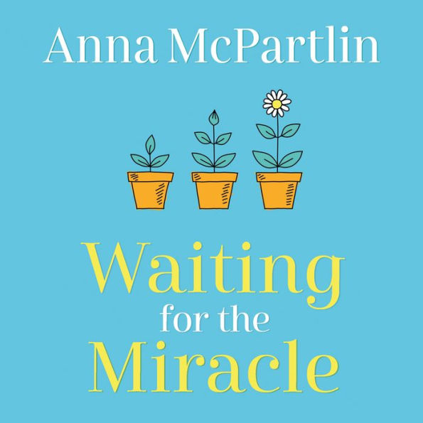 Waiting for the Miracle: Warm your heart with this uplifting novel from the bestselling author of THE LAST DAYS OF RABBIT HAYES