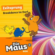 Die Maus, Zeitsprung, Folge 23: Breakdance im Dorf