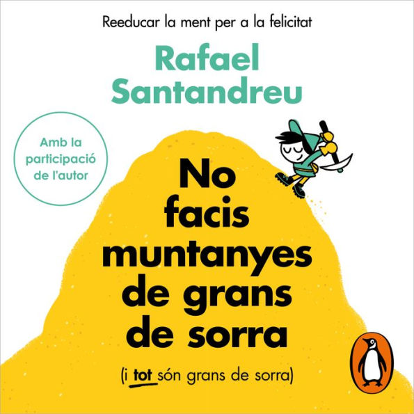 No facis muntanyes de grans de sorra (i tot són grans de sorra): Reeducar la ment per a la felicitat