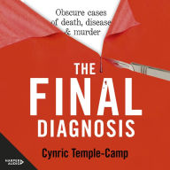 The Final Diagnosis: Obscure cases of death, disease & murder - Obscure cases of death, disease & murder. The 'if' of death is certain. The 'when' is unknown. It is the 'why' that really gets people's interest ...