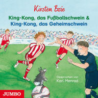 King-Kong, das Fußballschwein und King-Kong, das Geheimschwein (Abridged)