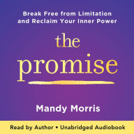 The Promise: Break Free from Limitation and Reclaim Your Inner Power