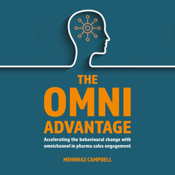 The Omni Advantage: Accelerating the Behavioural Change with Omnichannel in Pharma Sales Engagement