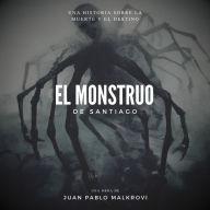 El Monstruo de Santiago: Una historia sobre la muerte y el destino