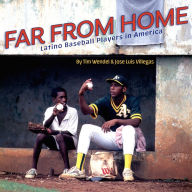 Far From Home: Latino Baseball Players in America (Abridged)