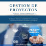 Gestion de Proyectos para el exito empresarial: Maximiza la eficiencia y rentabilidad de tus proyectos con técnicas de gestión avanzadas y estratégicas