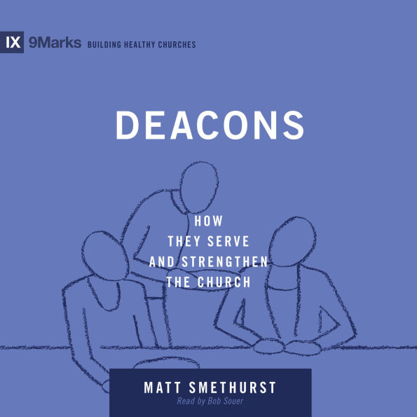 Deacons: How They Serve and Strengthen the Church