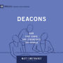 Deacons: How They Serve and Strengthen the Church