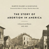 The Story of Abortion in America: A Street-Level History, 1652-2022