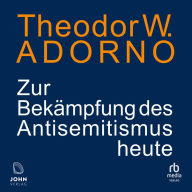 Zur Bekämpfung des Antisemitismus heute: Ein Vortrag. Mit einem Nachwort von Jan Philipp Reemtsma