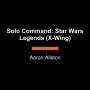 Solo Command: Star Wars Legends (Wraith Squadron)