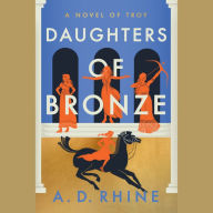 Daughters of Bronze: A Novel of Troy