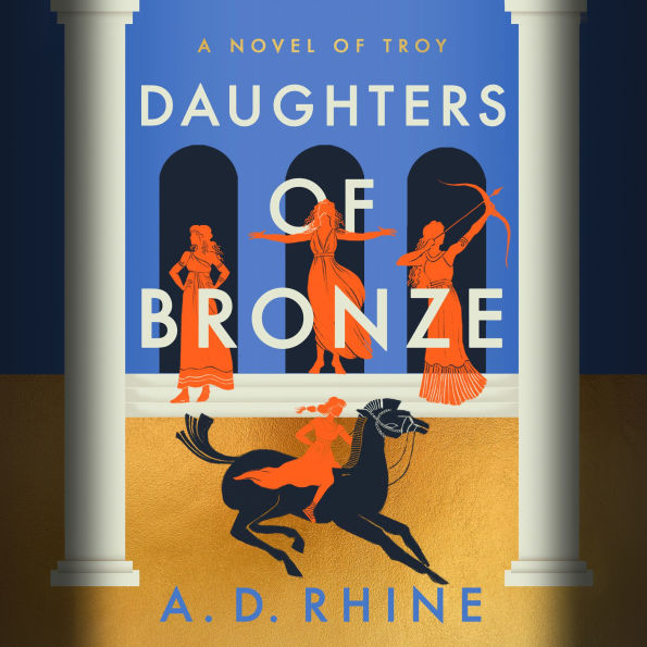 Daughters of Bronze: A Novel of Troy