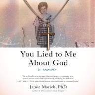 You Lied to Me About God: A Memoir